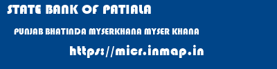 STATE BANK OF PATIALA  PUNJAB BHATINDA MYSERKHANA MYSER KHANA  micr code